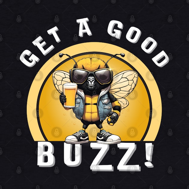 Get A Good Buzz! by Kenny The Bartender's Tee Emporium